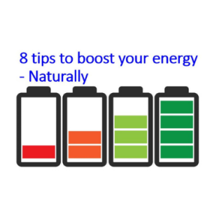 8 TIPS TO BOOST YOUR ENERGY — NATURALLY